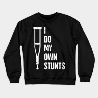 Stunts - Funny Broken Ankle Get Well Soon Gift Crewneck Sweatshirt